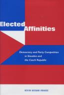 Elected Affinities di Kevin Deegan-Krause edito da Stanford University Press