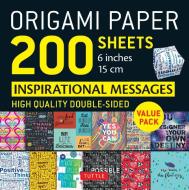 Origami Paper 200 Sheets Inspirational Messages 6 Inch (15 Cm) di Tuttle Publishing edito da Tuttle Publishing