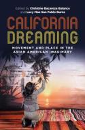 California Dreaming: Movement and Place in the Asian American Imaginary edito da UNIV OF HAWAII PR