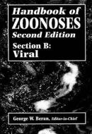 Handbook of Zoonoses, Section B di George W. Beran edito da Taylor & Francis Inc