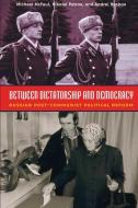 Between Dictatorship and Democracy di Michael McFaul, Nikolai Petrov, Andrei Ryabov edito da Brookings Institution