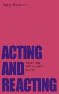 Acting and Reacting di Nick Moseley edito da Routledge