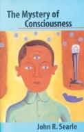 Mystery Of Consciousness di John R. Searle edito da The New York Review of Books, Inc