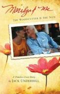 Marilyn & Me: The Woodcutter & the Nun di MR Jack Underhill edito da Augusta Wind Press