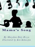 Mama's Song di Maryann Doty Rizzo edito da Rizzo Publications