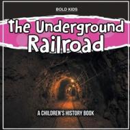 The Underground Railroad di Bold Kids edito da Bold Kids