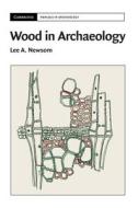 Wood In Archaeology di Lee A. Newsom edito da Cambridge University Press
