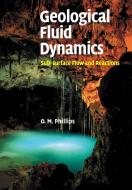 Geological Fluid Dynamics di Owen. M Phillips edito da Cambridge University Press