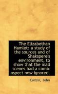 The Elizabethan Hamlet di Corbin John edito da Bibliolife