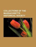 Collections of the Massachsetts Historical Society di Books Group edito da Rarebooksclub.com