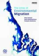 The Atlas of Environmental Migration di Francois Gemenne, Dina Ionesco, Daria Mokhnacheva edito da Taylor & Francis Ltd
