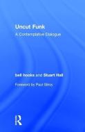 Uncut Funk di Bell Hooks, Stuart Hall edito da Taylor & Francis Ltd