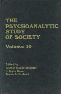 The Psychoanalytic Study of Society, V. 10 di Werner Muensterberger, L. Bryce Boyer, Simon A. Grolnick edito da Taylor & Francis Ltd