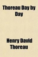 Thoreau Day By Day di Henry David Thoreau edito da General Books