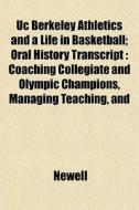 Uc Berkeley Athletics And A Life In Bask di Newell edito da General Books
