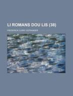 Li Romans Dou Lis Volume 38 di Frederick Ostrander edito da Rarebooksclub.com