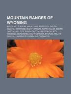 Mountain Ranges Of Wyoming: Rocky Mounta di Books Llc edito da Books LLC, Wiki Series