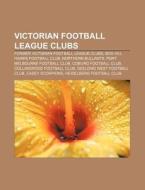 Victorian Football League Clubs: Former Victorian Football League Clubs, Box Hill Hawks Football Club, Northern Bullants di Source Wikipedia edito da Books Llc, Wiki Series