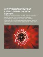 Christian Organizations Established In T di Books Llc edito da Books LLC, Wiki Series