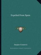 Expelled from Spain di Giacomo Casanova edito da Kessinger Publishing