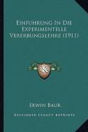 Einfuhrung in Die Experimentelle Vererbungslehre (1911) di Erwin Baur edito da Kessinger Publishing