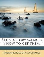 Satisfactory Salaries : How To Get Them edito da Nabu Press