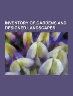 Inventory Of Gardens And Designed Landscapes di Source Wikipedia edito da University-press.org