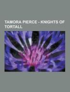 Tamora Pierce - Knights Of Tortall di Source Wikia edito da University-press.org
