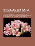 Historia de Corrientes di Fuente Wikipedia edito da Books LLC, Reference Series
