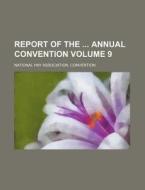 Report of the Annual Convention Volume 9 di National Hay Convention edito da Rarebooksclub.com