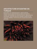 Architecture Byzantine En Turquie: Monum di Source Wikipedia edito da Books LLC, Wiki Series