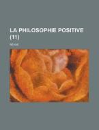 La Philosophie Positive; Revue (11 ) di United States General Accounting, Anonymous edito da Rarebooksclub.com