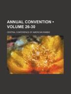 Annual Convention (volume 26-30) di Central Conference of American Rabbis edito da General Books Llc