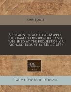 A Sermon Preached At Mapple-durham In Ox di John Bowle edito da Proquest, Eebo Editions