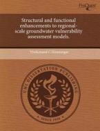 Structural And Functional Enhancements To Regional-scale Groundwater Vulnerability Assessment Models. di Vivekanand C Honnungar edito da Proquest, Umi Dissertation Publishing