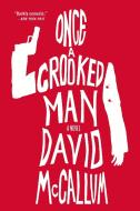 Once a Crooked Man di David Mccallum edito da MINOTAUR