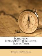 Schriften: Lebensbeschreibungen: Erster Theil di Karoline Von Woltmann edito da Nabu Press