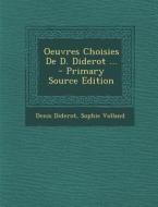 Oeuvres Choisies de D. Diderot ... di Denis Diderot, Sophie Volland edito da Nabu Press