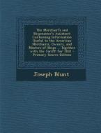 The Merchant's and Shipmaster's Assistant: Containing Information Useful to the American Merchants, Owners, and Masters of Ships ... Together with the di Joseph Blunt edito da Nabu Press