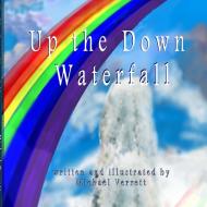 Up the Down Waterfall di Michael Verrett edito da Lulu.com