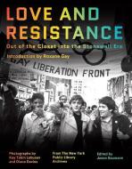 Love and Resistance di Roxane Gay, Jason Baumann, Kay Tobin Lahusen, Diana Davies edito da WW Norton & Co