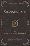 Shannondale (classic Reprint) di Emma D E Nevitt Southworth edito da Forgotten Books