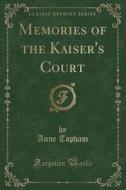 Memories Of The Kaiser's Court (classic Reprint) di Anne Topham edito da Forgotten Books