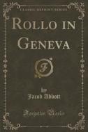 Rollo In Geneva (classic Reprint) di Jacob Abbott edito da Forgotten Books
