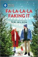 Fa-La-La-La Faking It di Teri Wilson edito da Harlequin