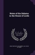 Notes Of The Debates In The House Of Lords edito da Palala Press