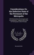 Considerations On The Defective State Of The Pavement Of The Metropolis di William Deykes edito da Palala Press