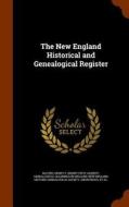 The New England Historical And Genealogical Register edito da Arkose Press