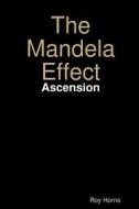 The Mandela Effect di Roy Horne edito da Lulu.com