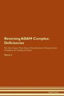 Reversing ADAM Complex: Deficiencies The Raw Vegan Plant-Based Detoxification & Regeneration Workbook for Healing Patien di Health Central edito da LIGHTNING SOURCE INC